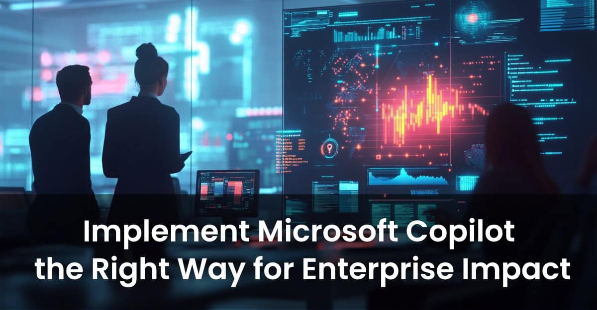 How to Implement Microsoft Copilot the Right Way for Enterprise Impact