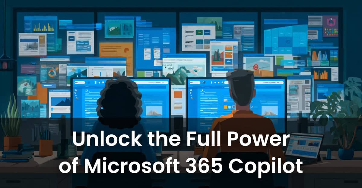 Unlock the Full Power of Microsoft 365 Copilot